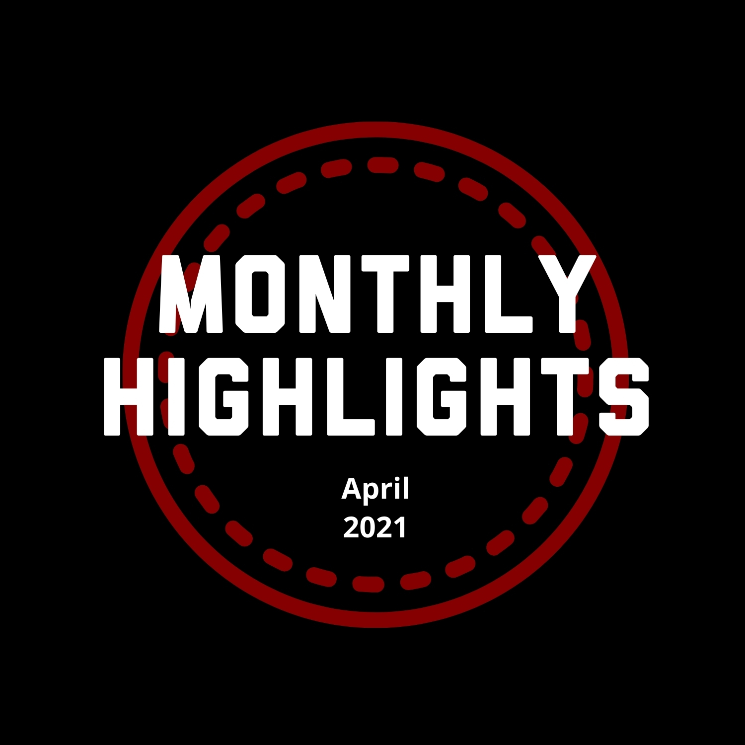 Monthly Highlights April 2021